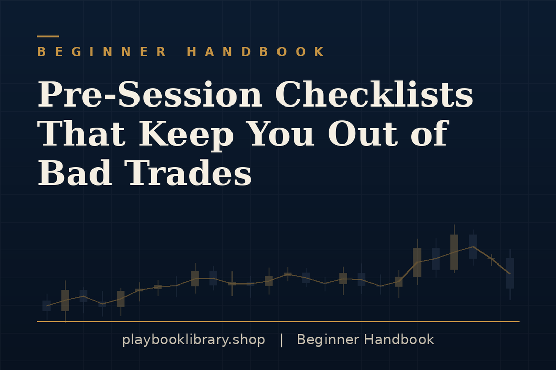 Pre-Session Checklists That Keep You Out of Bad Trades — Beginner Handbook, playbooklibrary.shop