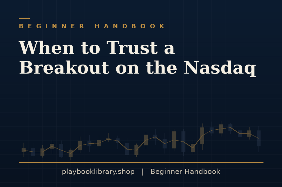 When to Trust a Breakout on the Nasdaq — Beginner Handbook, playbooklibrary.shop