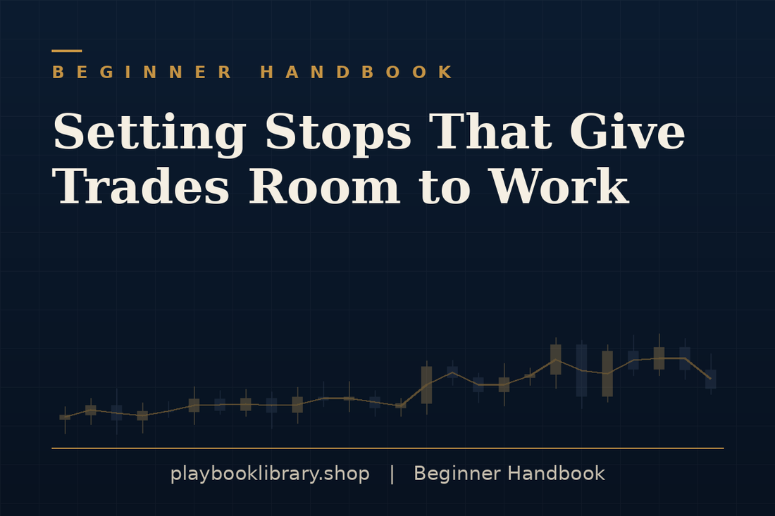 Setting Stops That Give Trades Room to Work — Beginner Handbook, playbooklibrary.shop