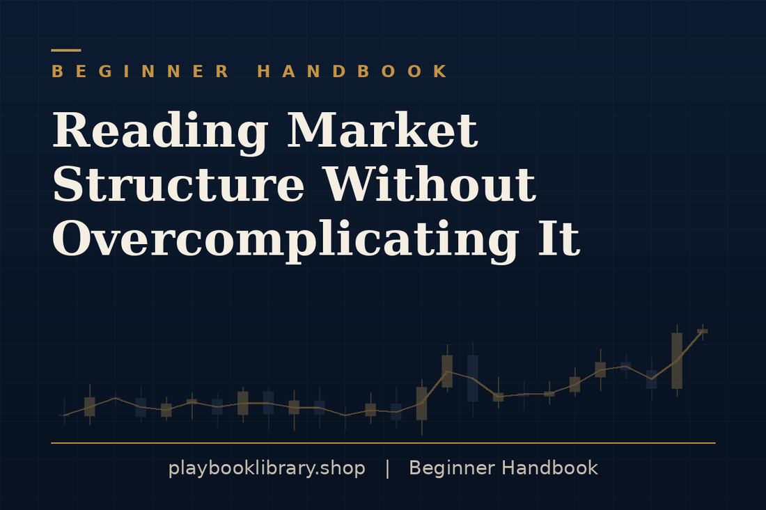 Reading Market Structure Without Overcomplicating It — Beginner Handbook, playbooklibrary.shop