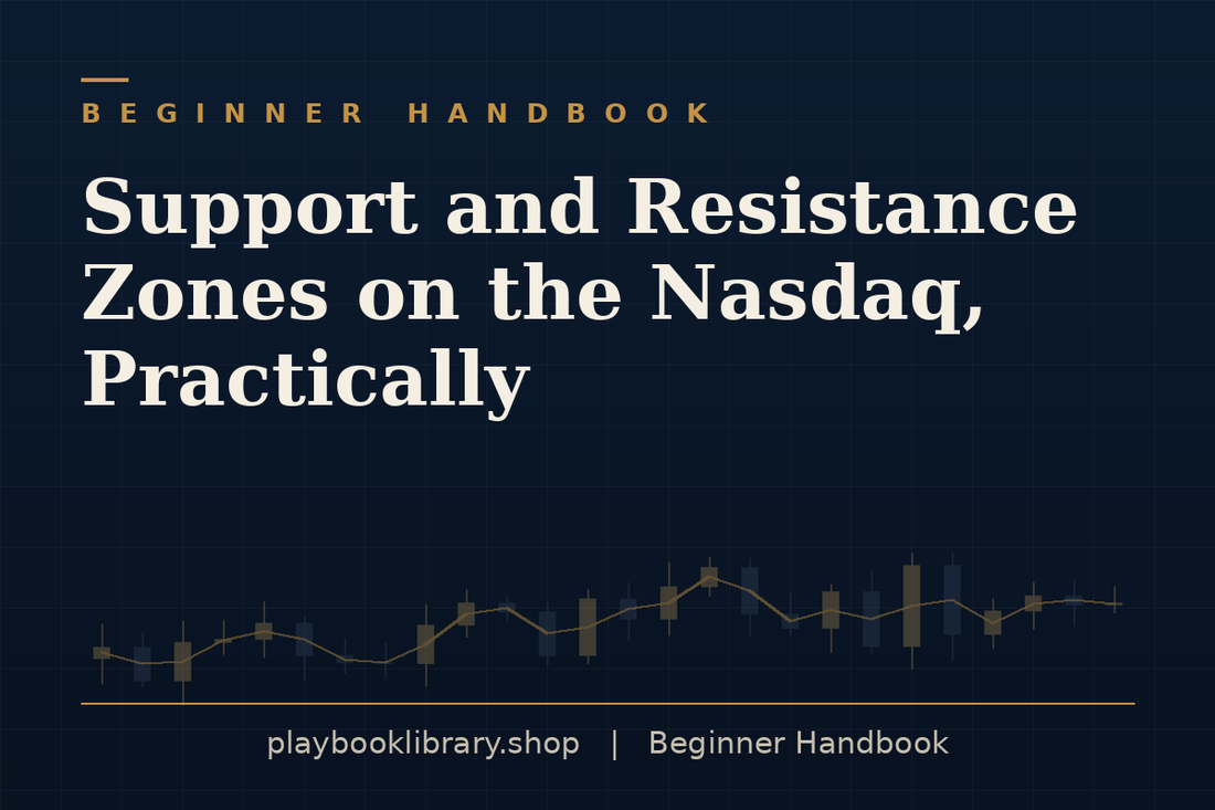 Support and Resistance Zones on the Nasdaq, Practically — Beginner Handbook, playbooklibrary.shop